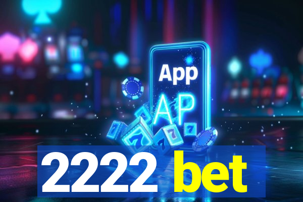 2222 bet